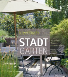 Buchtipp: Ideenbuch Stadtgarten - Der schnelle Weg zum grünen Paradies